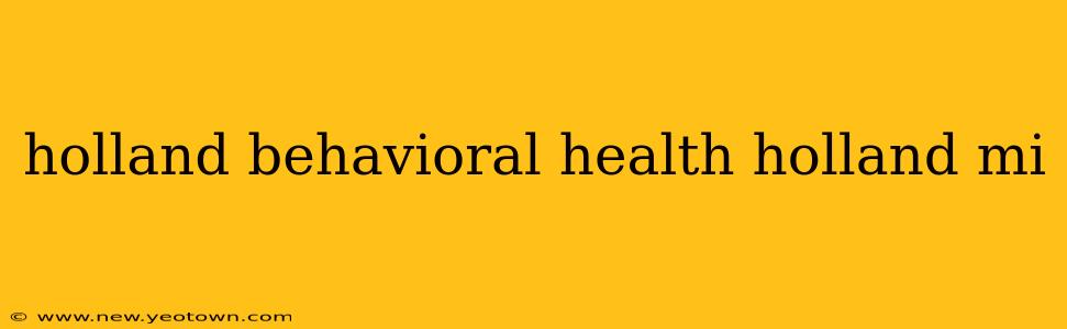 holland behavioral health holland mi