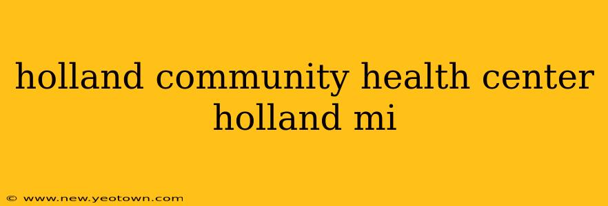 holland community health center holland mi