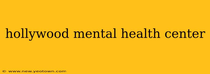 hollywood mental health center