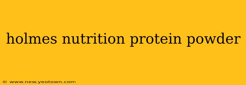 holmes nutrition protein powder