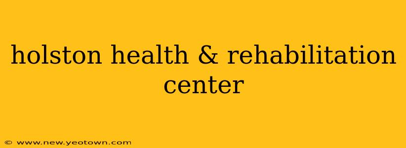 holston health & rehabilitation center