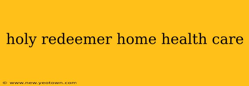 holy redeemer home health care