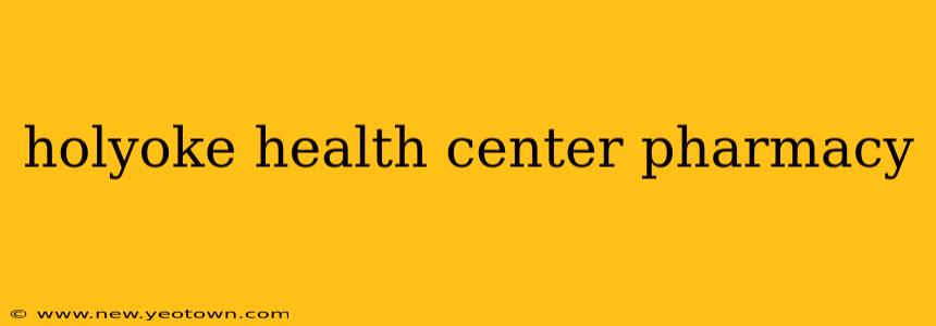holyoke health center pharmacy