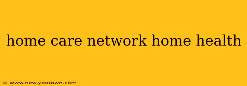 home care network home health