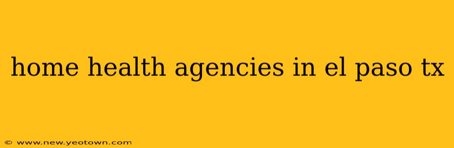 home health agencies in el paso tx