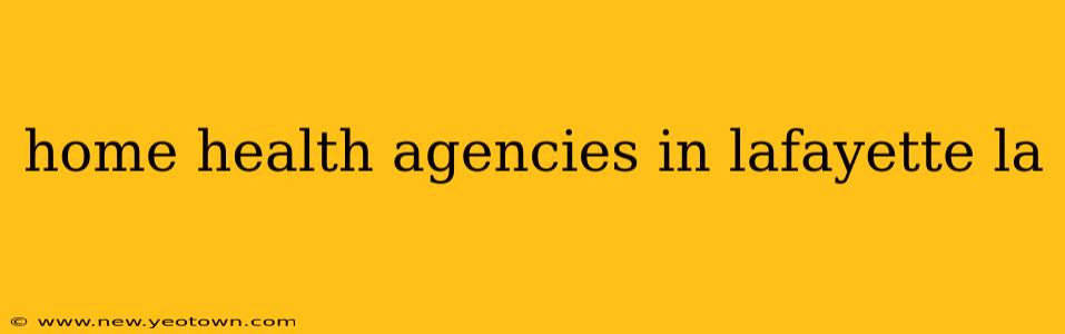 home health agencies in lafayette la