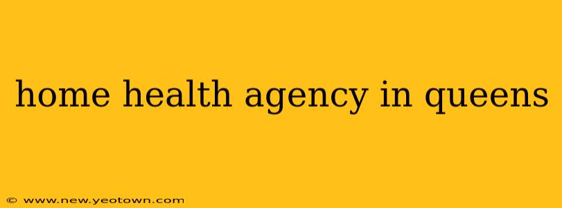 home health agency in queens