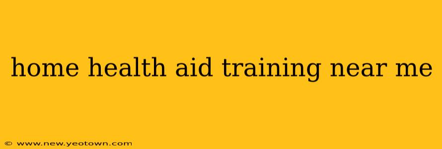 home health aid training near me