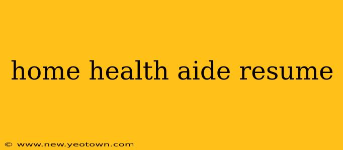 home health aide resume