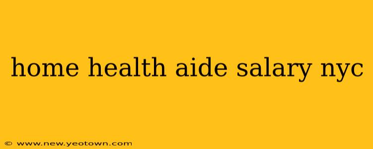 home health aide salary nyc