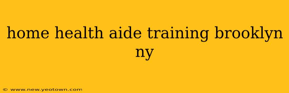 home health aide training brooklyn ny
