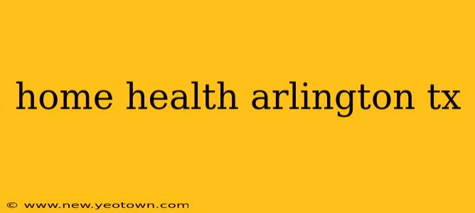 home health arlington tx
