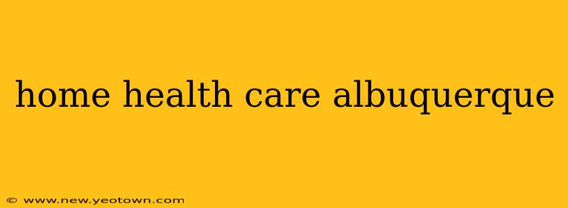 home health care albuquerque