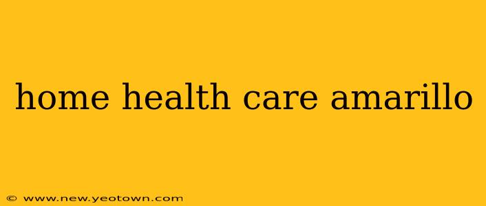 home health care amarillo
