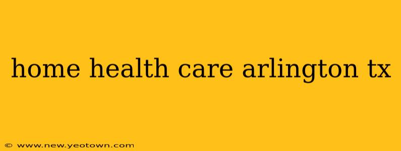 home health care arlington tx