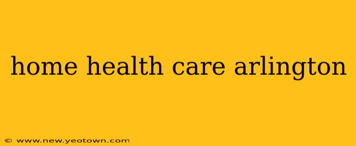 home health care arlington