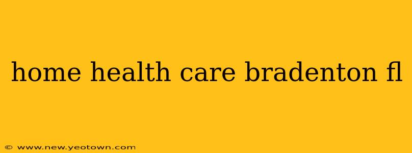 home health care bradenton fl