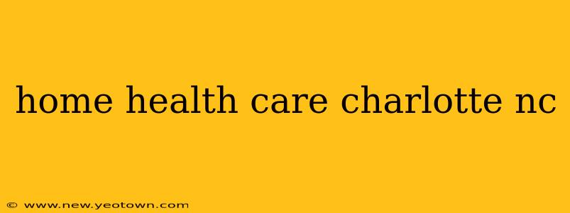 home health care charlotte nc