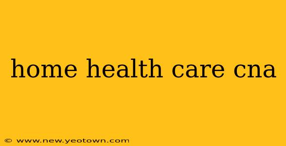 home health care cna