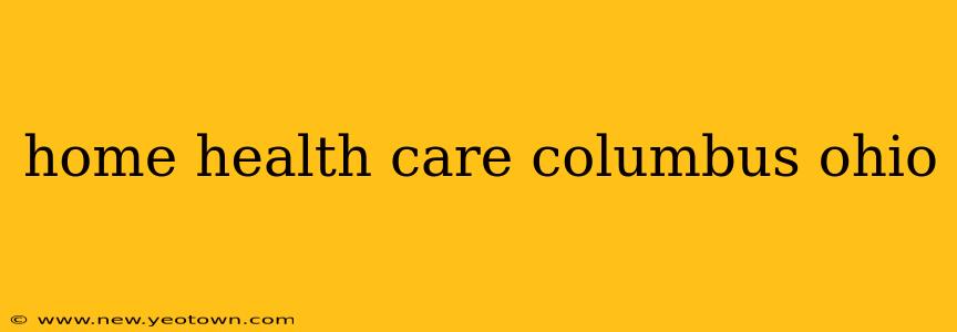 home health care columbus ohio