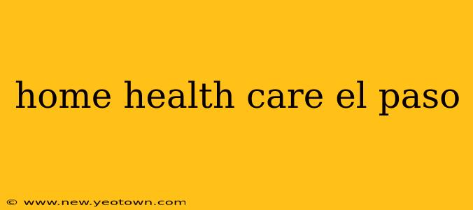 home health care el paso
