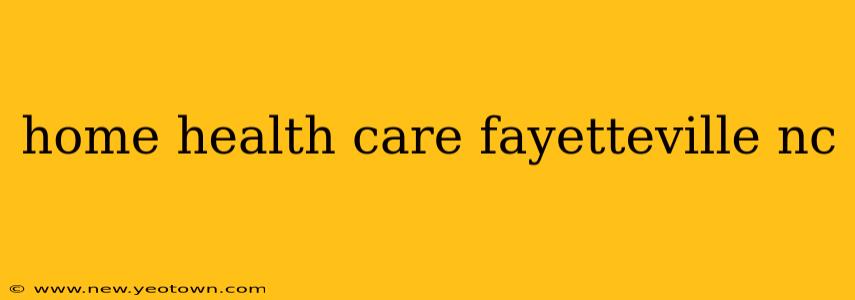 home health care fayetteville nc