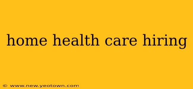 home health care hiring