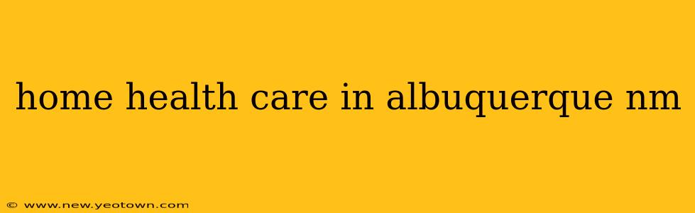 home health care in albuquerque nm