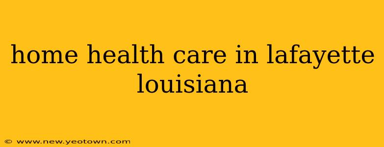 home health care in lafayette louisiana