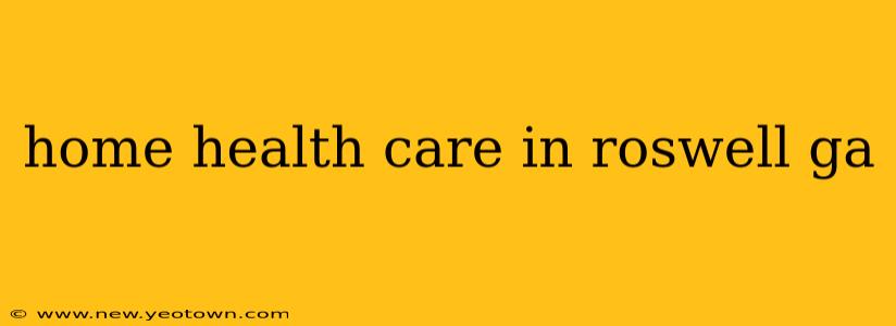 home health care in roswell ga