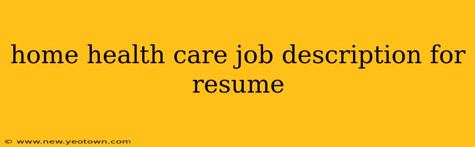 home health care job description for resume