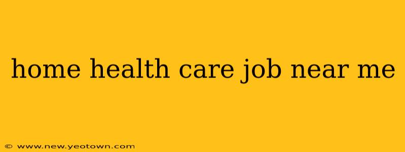 home health care job near me