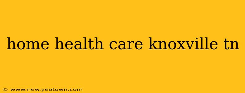home health care knoxville tn