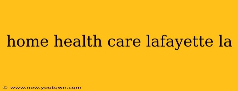 home health care lafayette la