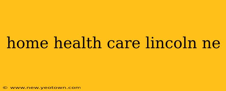 home health care lincoln ne