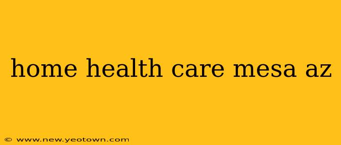 home health care mesa az