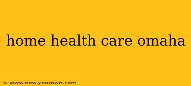home health care omaha