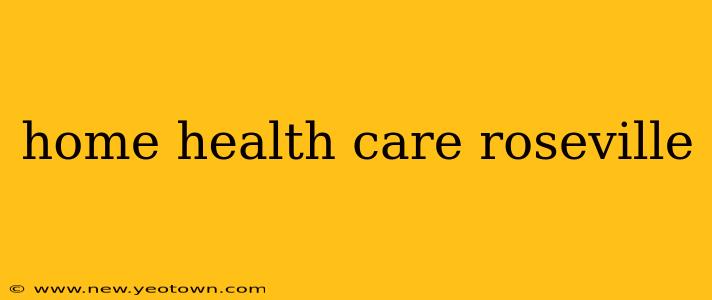 home health care roseville
