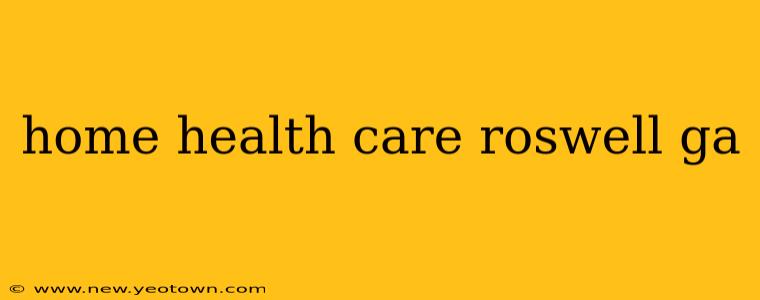 home health care roswell ga