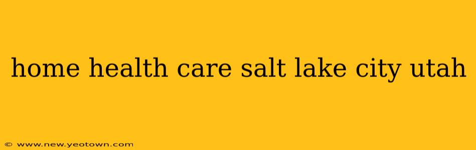 home health care salt lake city utah