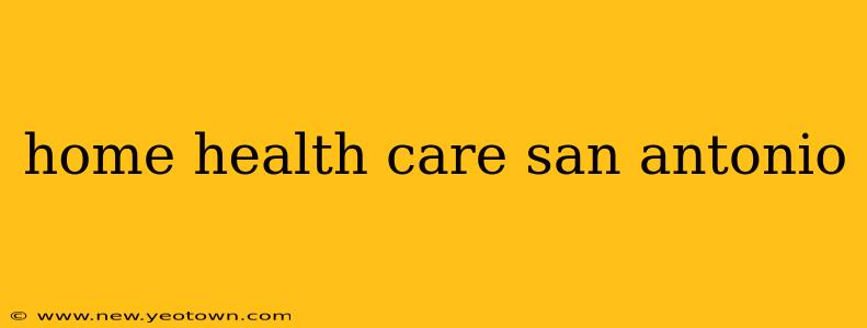 home health care san antonio