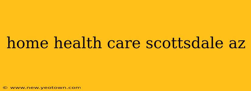 home health care scottsdale az