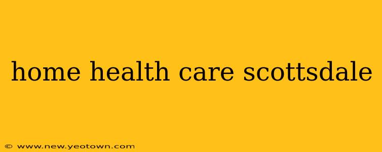 home health care scottsdale