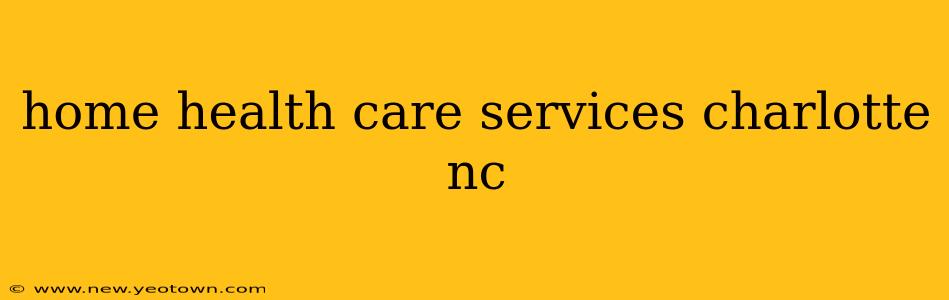 home health care services charlotte nc
