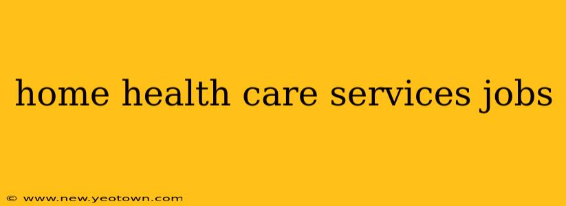 home health care services jobs
