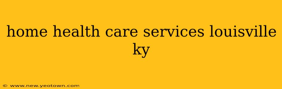 home health care services louisville ky
