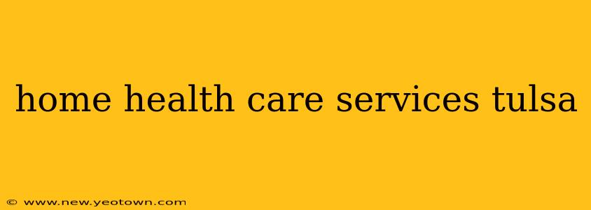home health care services tulsa