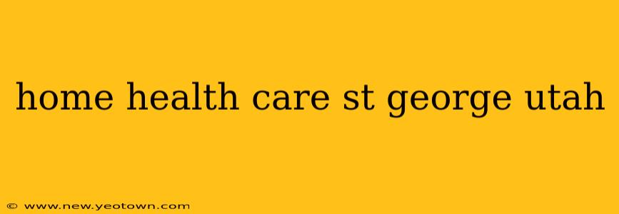 home health care st george utah