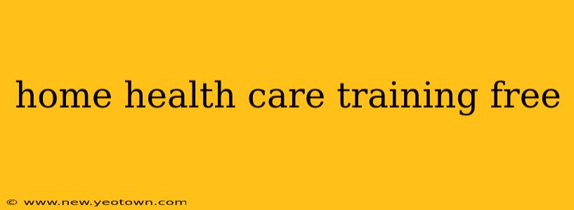 home health care training free