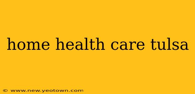home health care tulsa